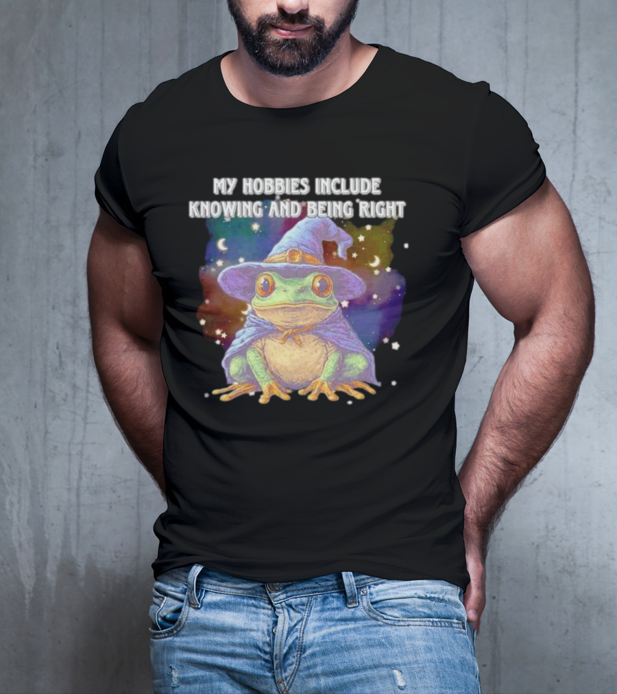 My Hobbies Include Knowing And Being Right Frog Wizard Hat Stars Moon T-Shirt