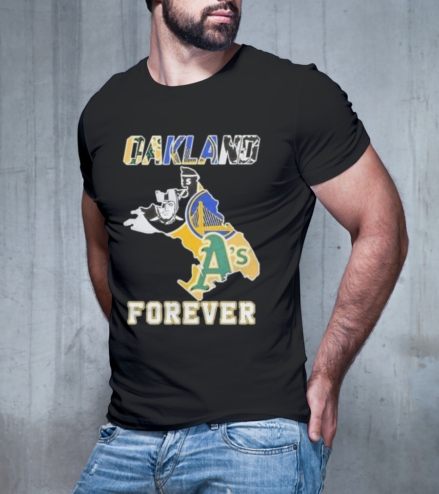 Oakland Forever Athletics Raiders Warriors T-Shirt
