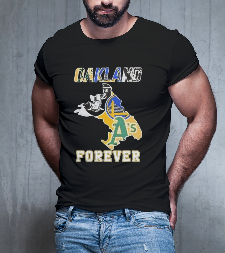 Oakland Forever Athletics Raiders Warriors T-Shirt