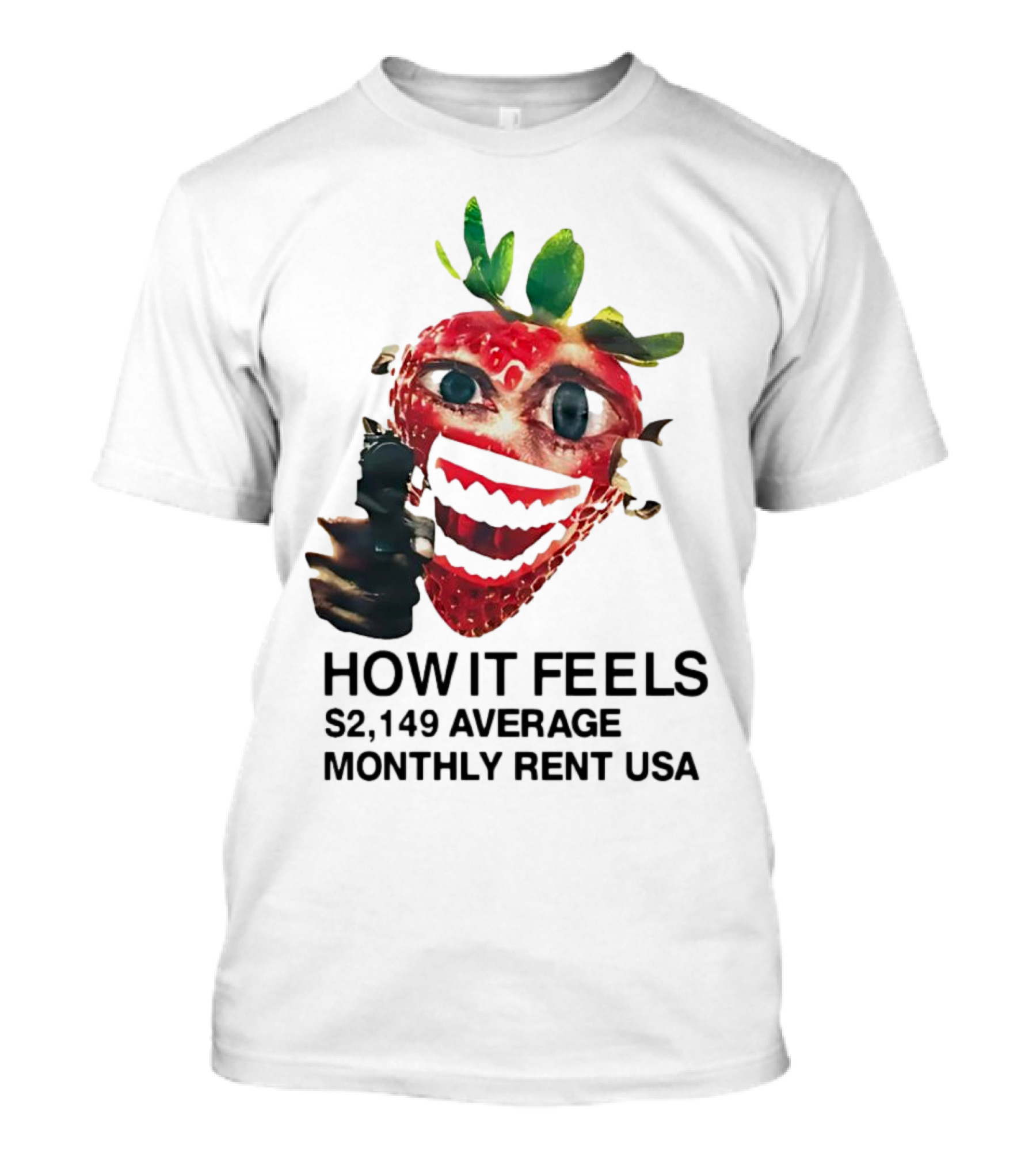 How It Feels Strawberry Gun $2,149 Average Monthly Rent USA T-Shirt