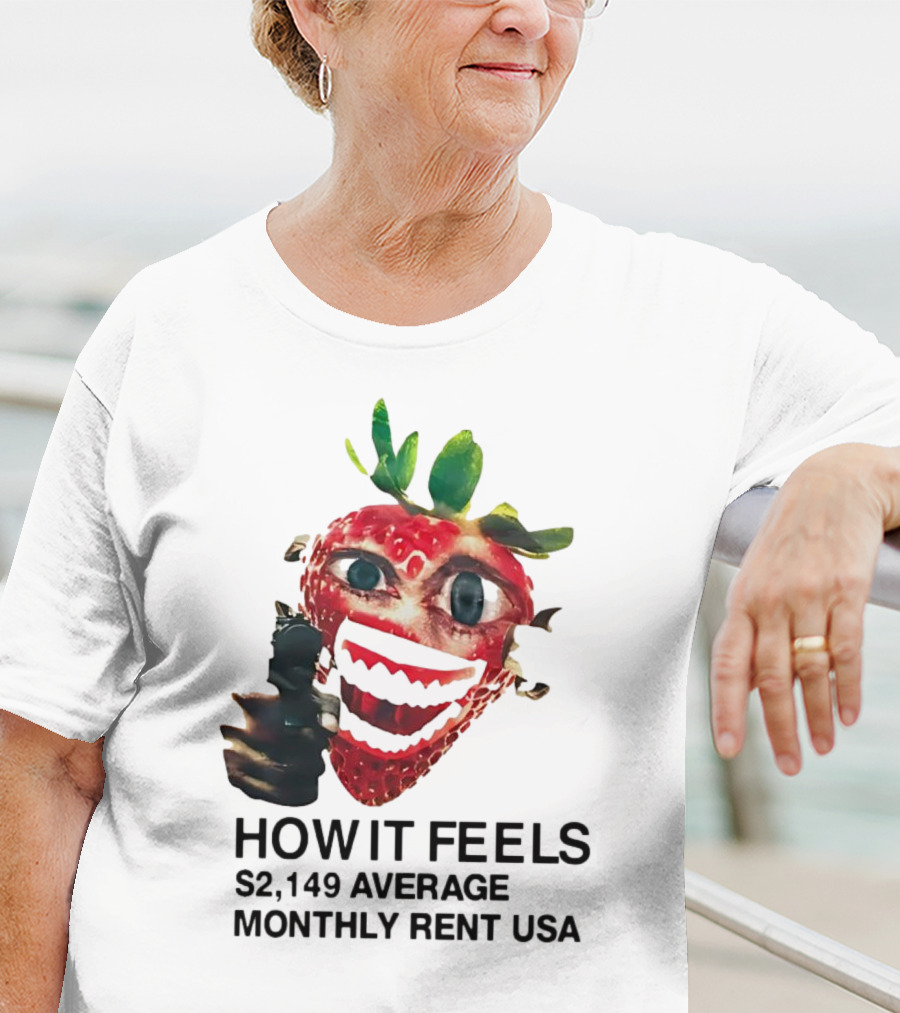 How It Feels Strawberry Gun $2,149 Average Monthly Rent USA T-Shirt