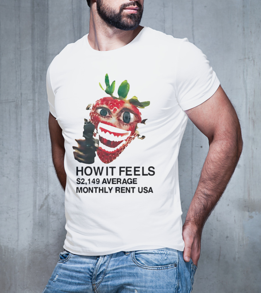 How It Feels Strawberry Gun $2,149 Average Monthly Rent USA T-Shirt