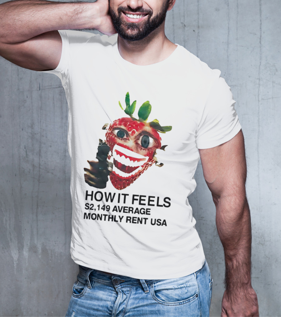 How It Feels Strawberry Gun $2,149 Average Monthly Rent USA T-Shirt
