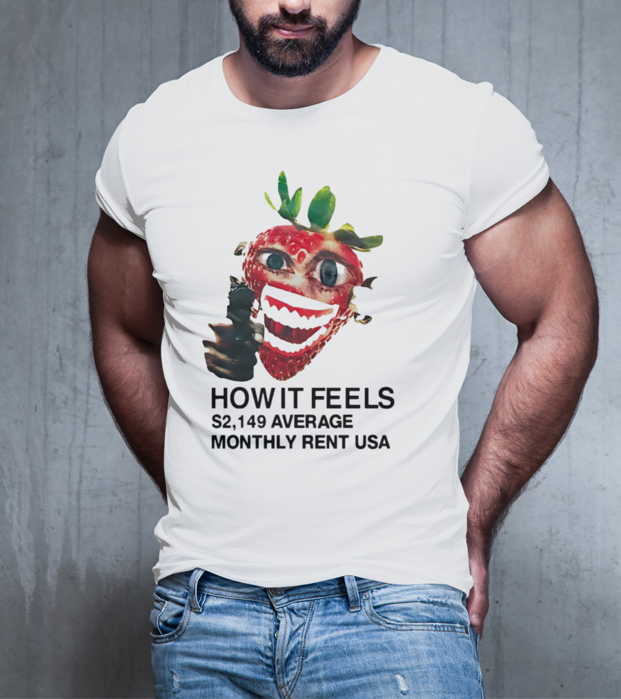 How It Feels Strawberry Gun $2,149 Average Monthly Rent USA T-Shirt
