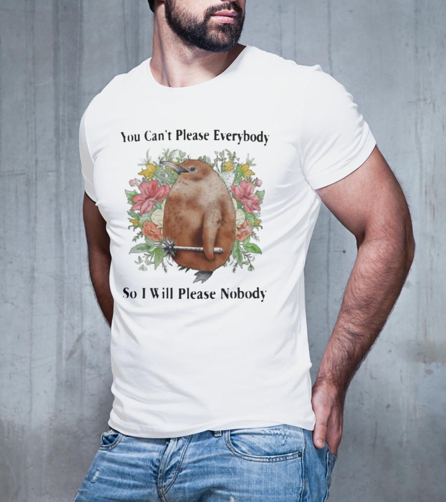 You Can't Please Everybody So I Will Please Nobody Penguin With Flowers T-Shirt