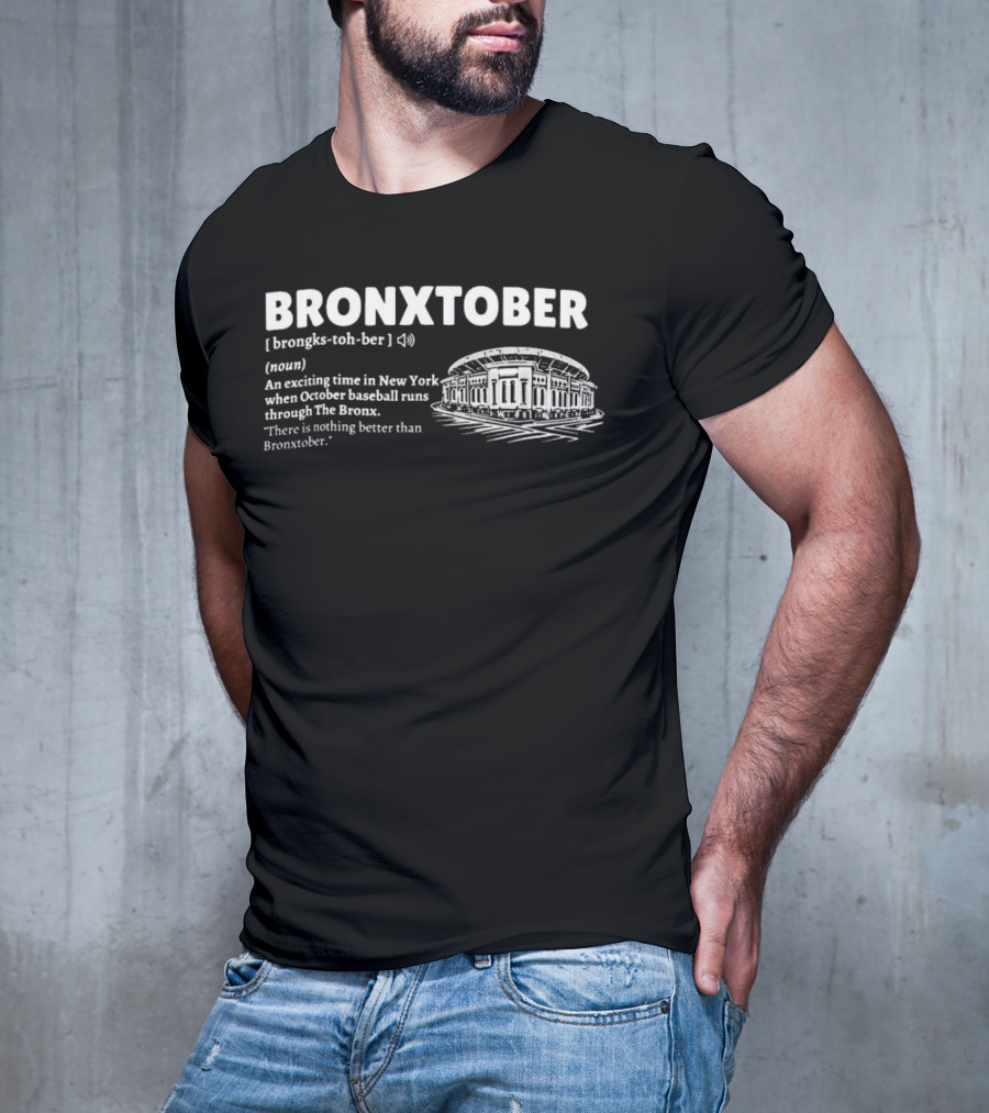 Bronxtober Definition Noun An Exciting Time In New York When October Baseball Runs Through The Bronx Stadium T-Shirt