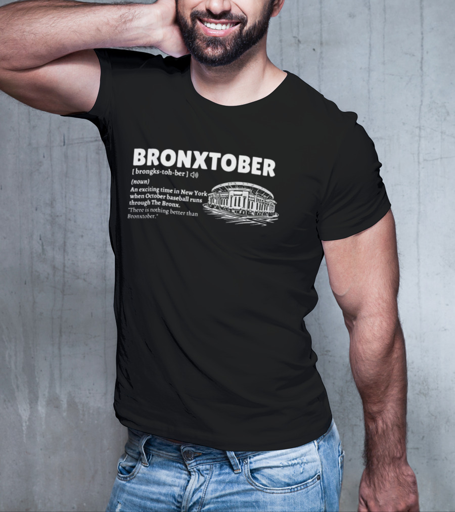 Bronxtober Definition Noun An Exciting Time In New York When October Baseball Runs Through The Bronx Stadium T-Shirt