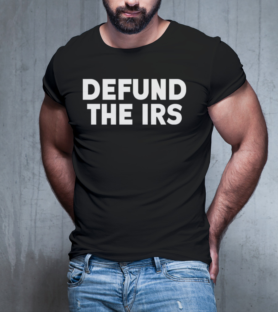 Defund The IRS T-Shirt