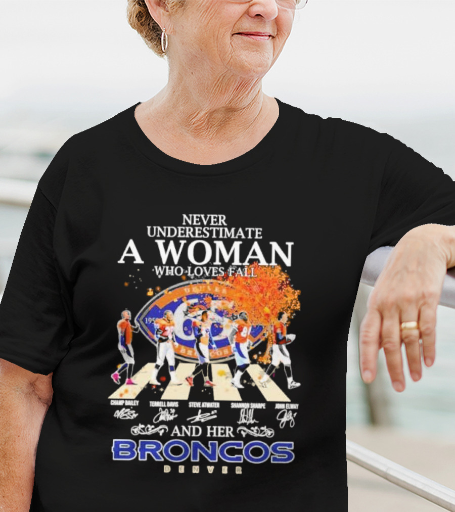 Never Underestimate A Woman Who Loves Fall And Her Broncos Denver Abbey Road Signature With Players Champ Bailey Terrell Davis Steve Atwater Shannon Sharpe John Elway T-Shirt