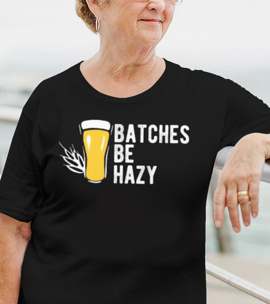 Batches Be Hazy Beer Brewing Glass Icon Hops Leaf T-Shirt