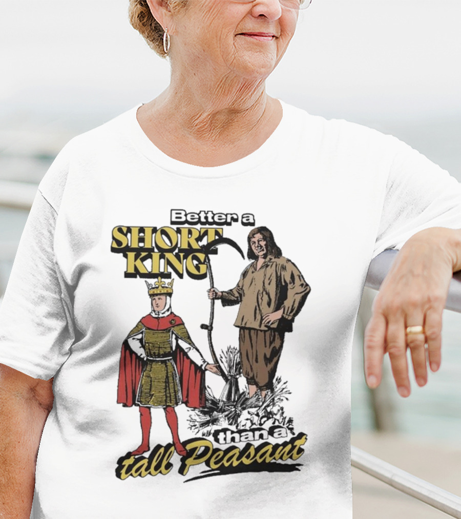 Better A Short King Than A Tall Peasant Retro Medieval T-Shirt