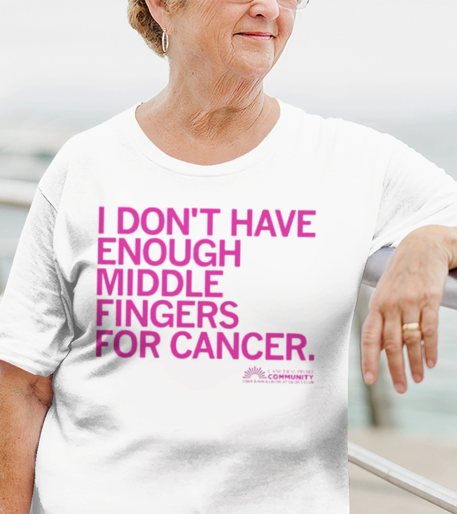 I Don't Have Enough Middle Fingers For Cancer Breast Cancer Awareness Fight T-Shirt