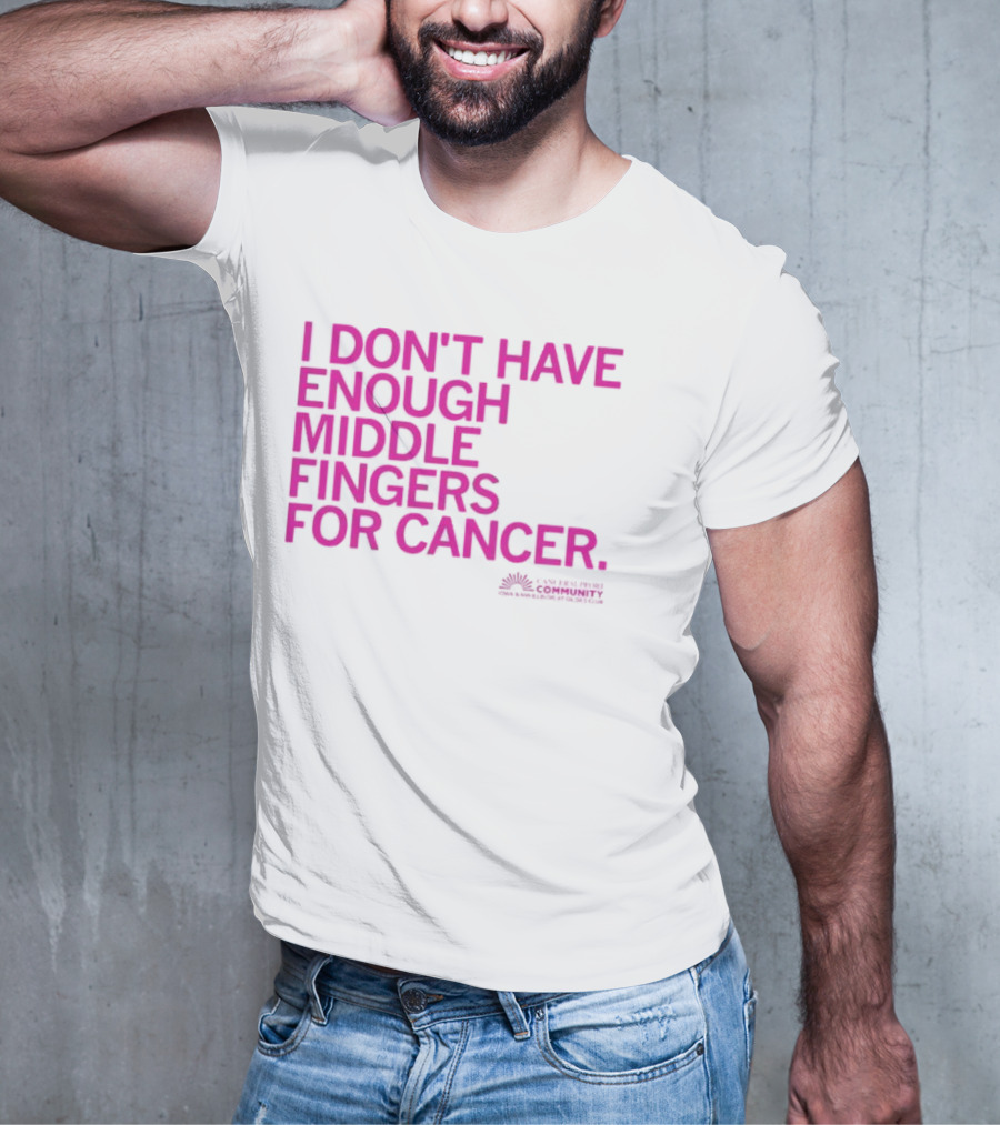 I Don't Have Enough Middle Fingers For Cancer Breast Cancer Awareness Fight T-Shirt