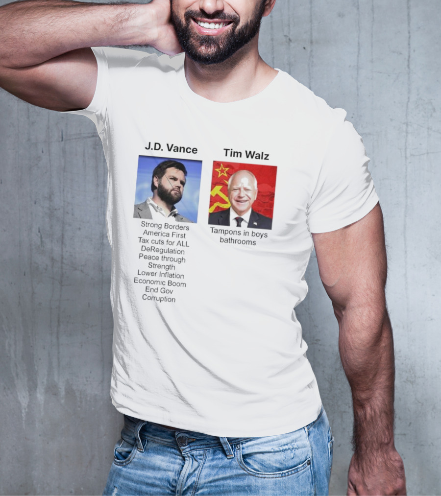 J.D. Vance America First Strong Borders Tax Cuts Deregulation Tim Walz Tampons In Boys Bathrooms Lower Inflation Economic Boom T-Shirt