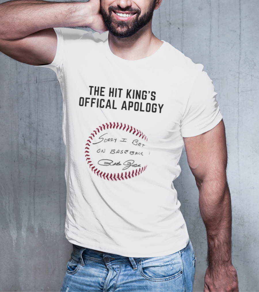The Hit King's Official Apology Sorry I Bet On Baseball Pete Rose Signature Baseball T-Shirt