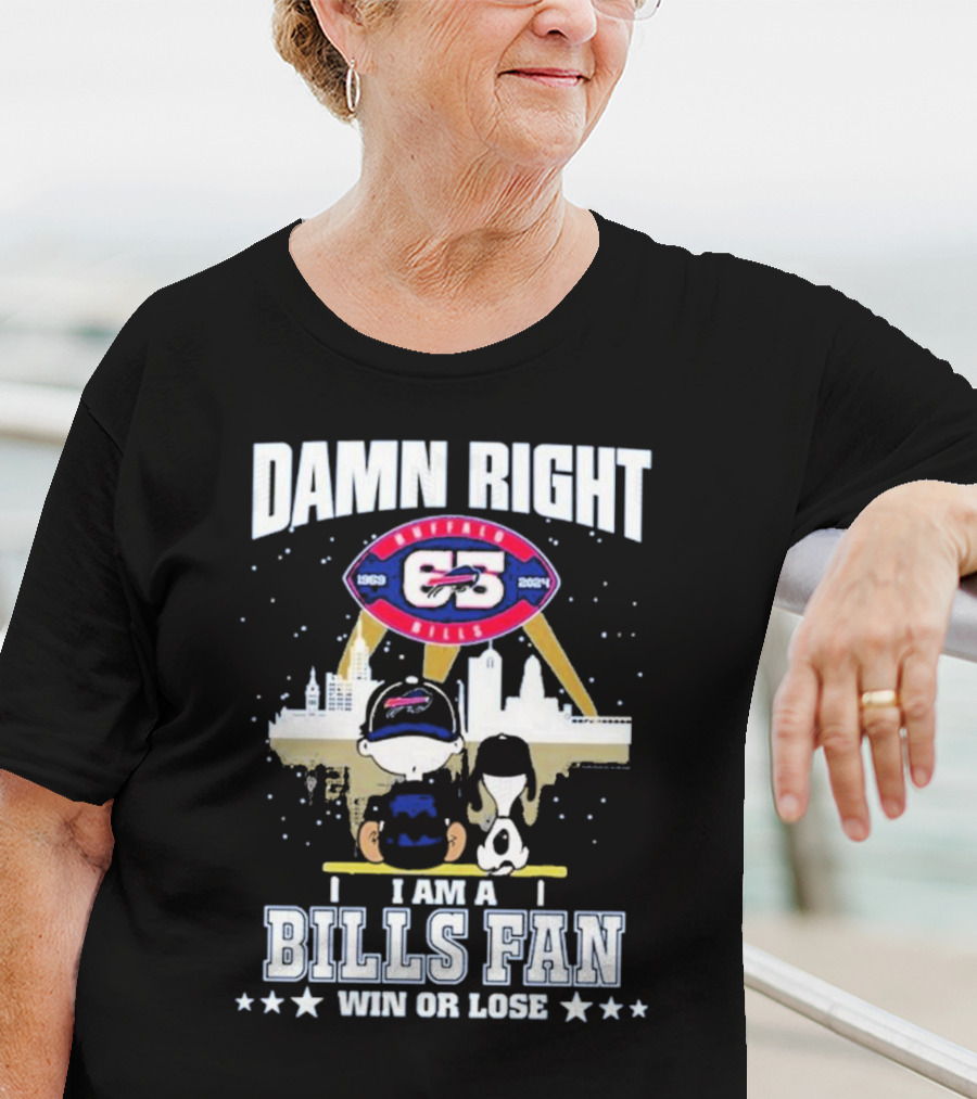 Damn Right I Am A Buffalo Bills Fan Win Or Lose 1960 T-Shirt