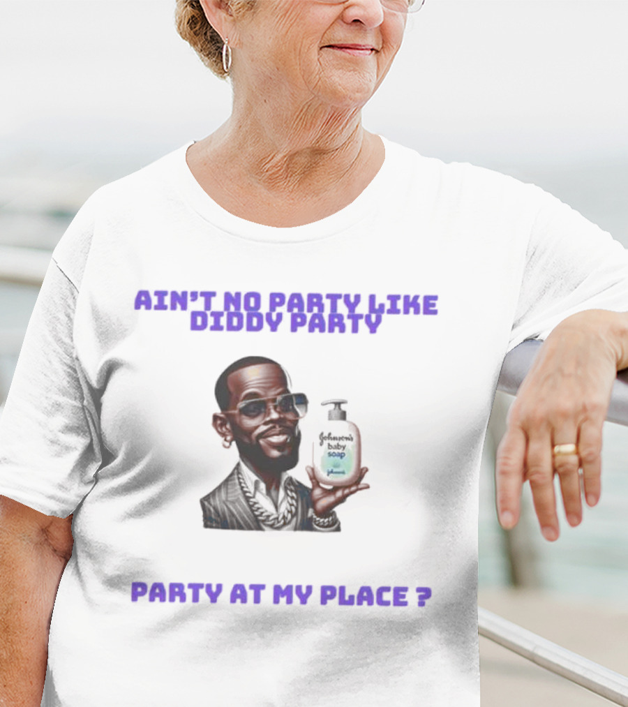 Ain't No Party Like Diddy Party Baby Soap Caricature Party At My Place T-Shirt