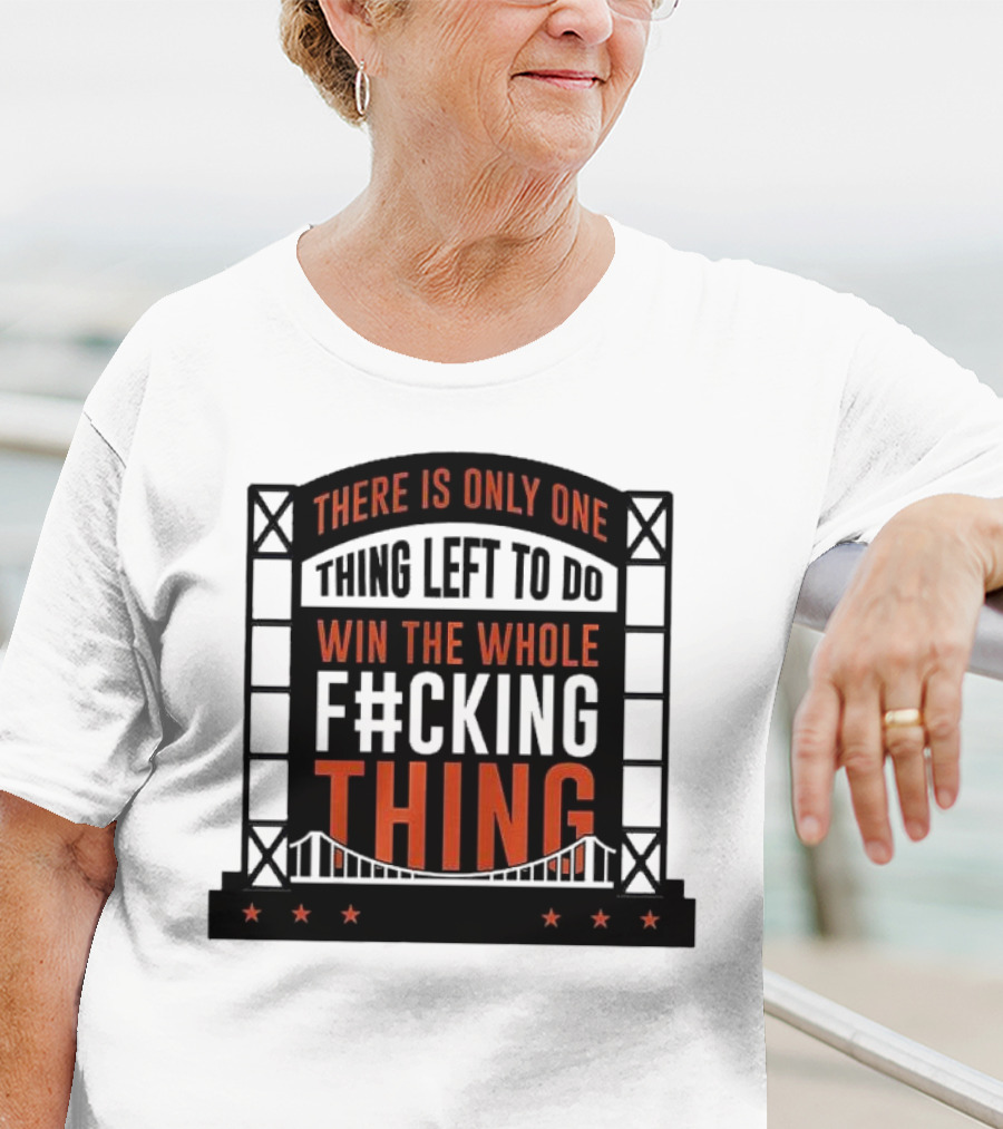 New York Mets There Is Only One Thing Left To Do Win The Whole F#cking Thing T-Shirt