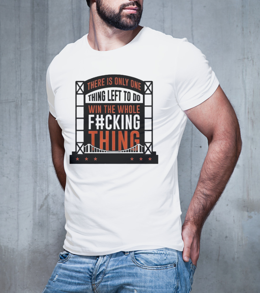 New York Mets There Is Only One Thing Left To Do Win The Whole F#cking Thing T-Shirt