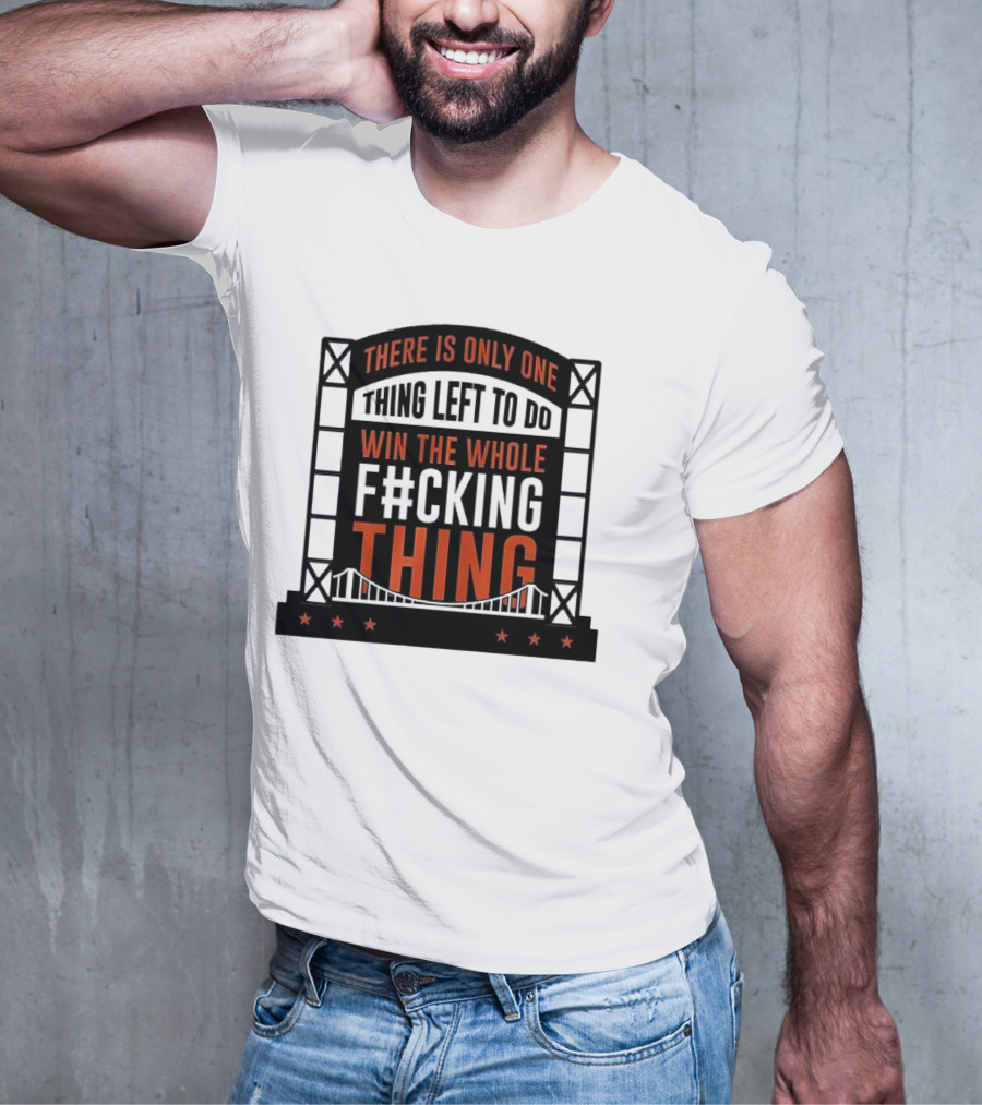 New York Mets There Is Only One Thing Left To Do Win The Whole F#cking Thing T-Shirt