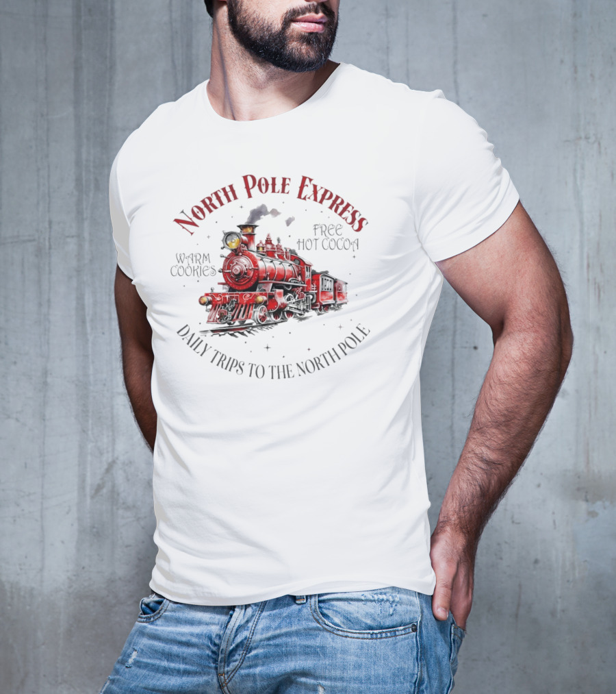 North Pole Express Daily Trips To The North Pole Free Hot Cocoa Warm Cookies Christmas Train T-Shirt