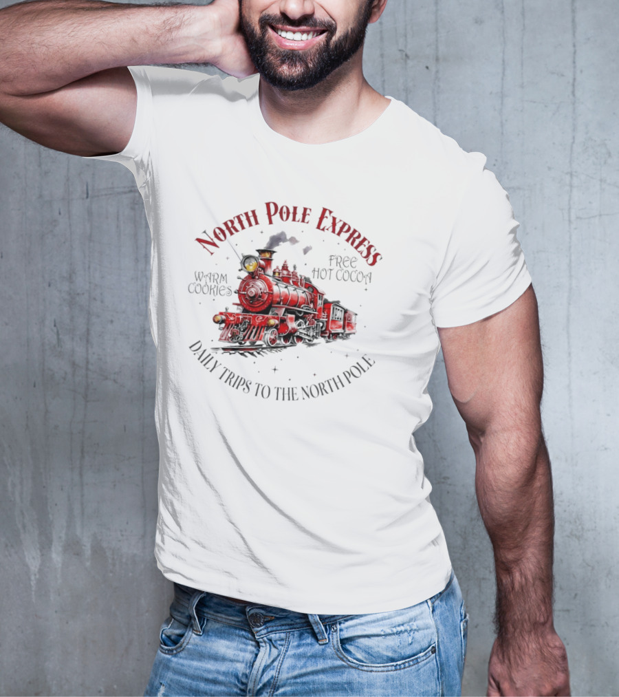 North Pole Express Daily Trips To The North Pole Free Hot Cocoa Warm Cookies Christmas Train T-Shirt