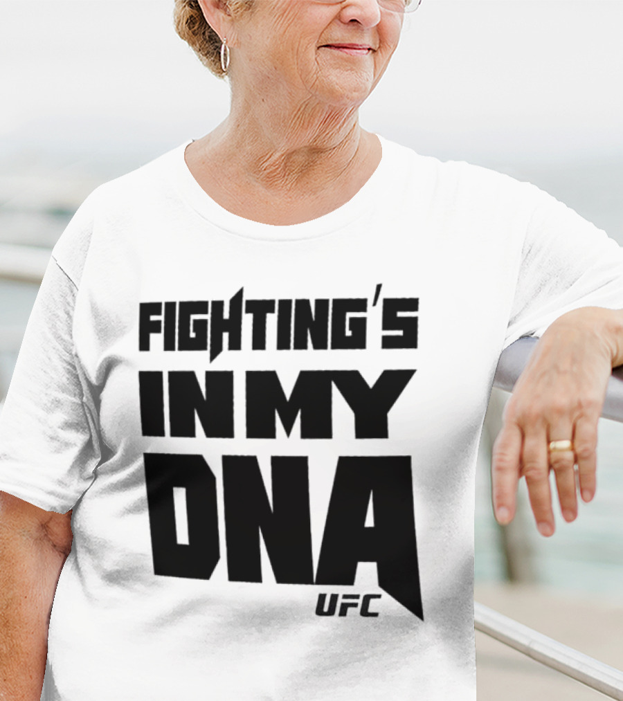UFC Fighting's In My DNA T-Shirt