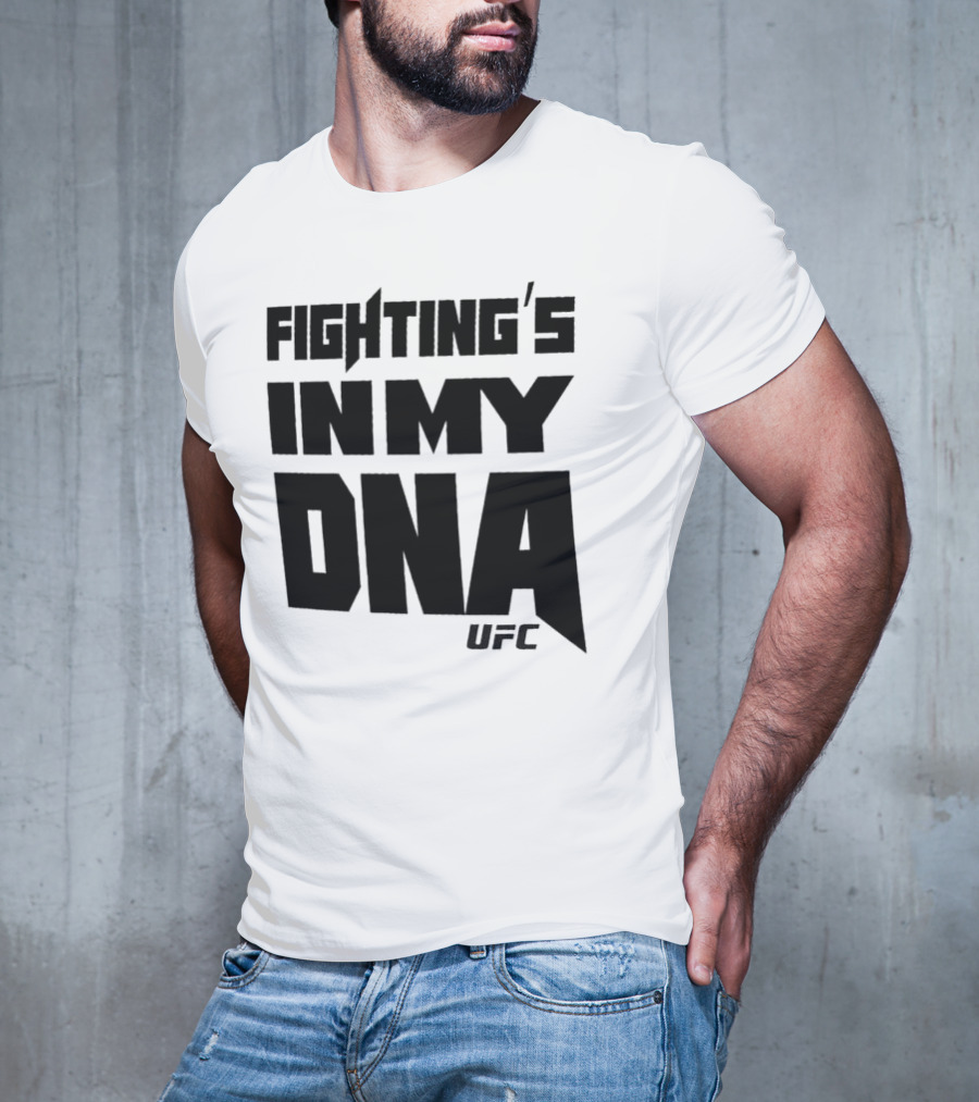 UFC Fighting's In My DNA T-Shirt