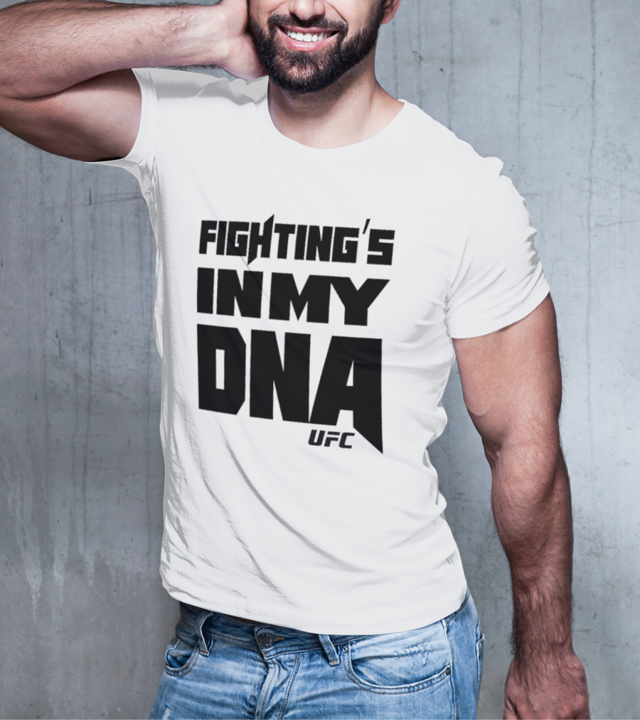 UFC Fighting's In My DNA T-Shirt