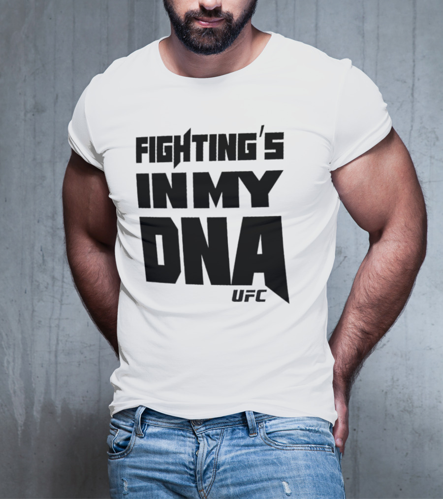 UFC Fighting's In My DNA T-Shirt