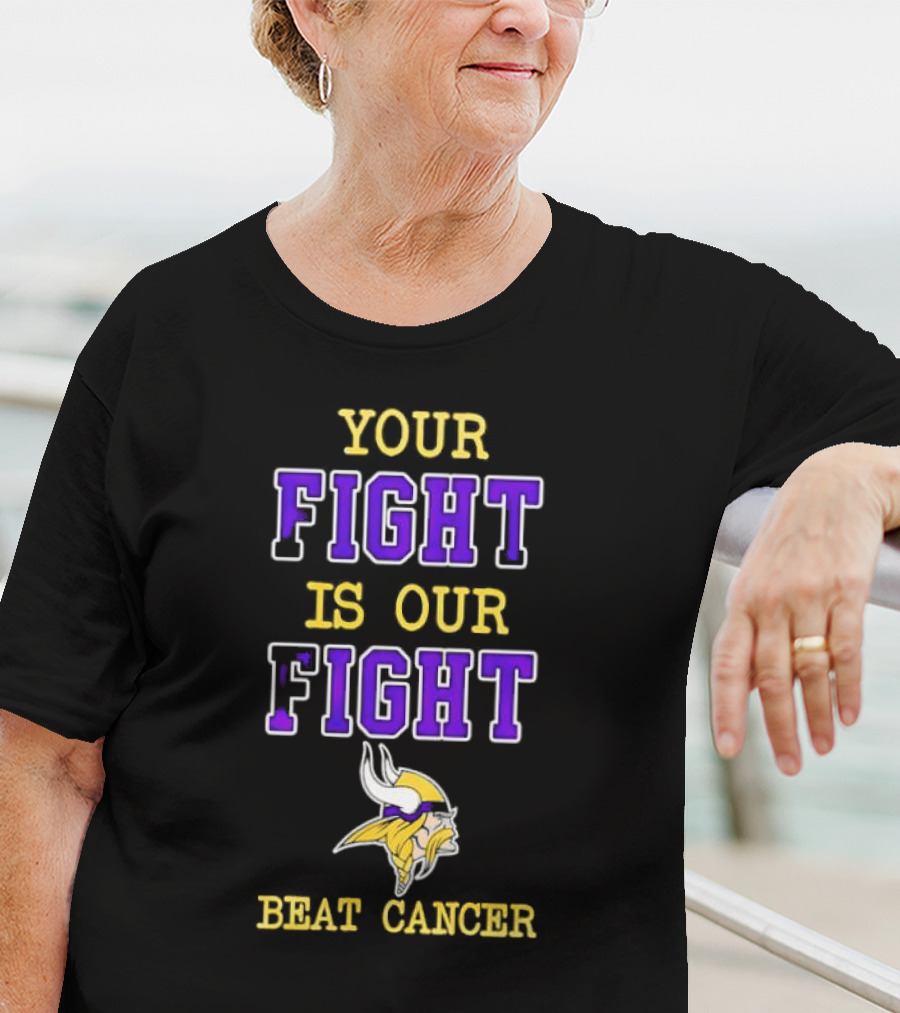 Minnesota Vikings Your Fight Is Our Fight Beat Cancer T-Shirt