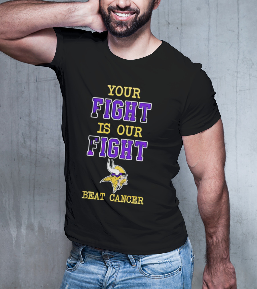Minnesota Vikings Your Fight Is Our Fight Beat Cancer T-Shirt