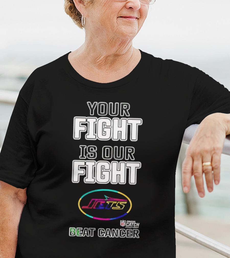 Your Fight Is Our Fight New York Jets Beat Cancer Crucial Catch T-Shirt