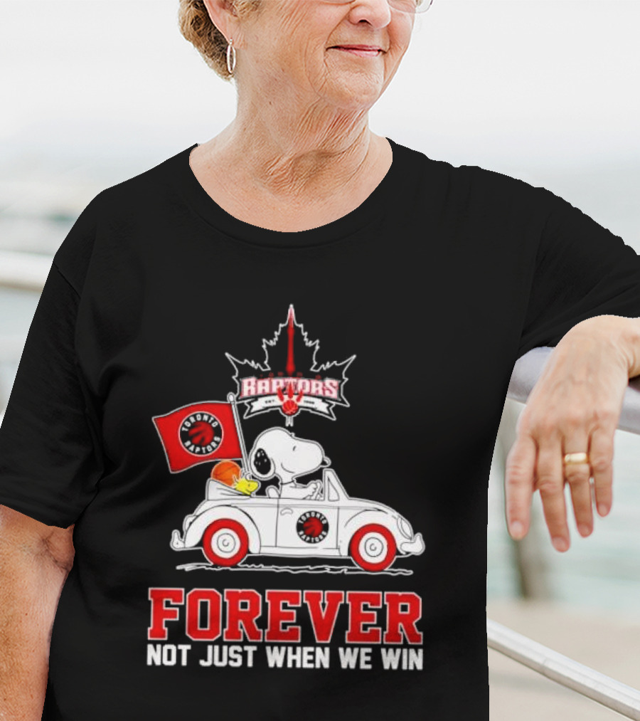 Snoopy Driving Car With Toronto Raptors Logo Forever Not Just When We Win T-Shirt