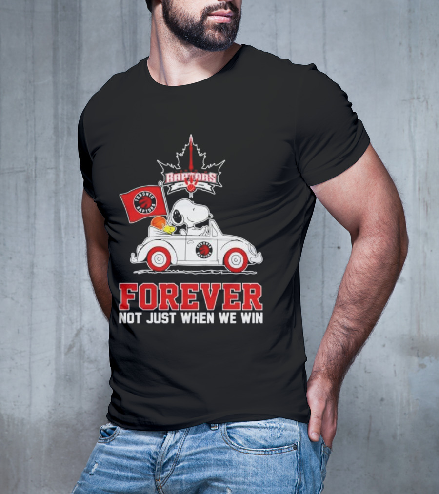 Snoopy Driving Car With Toronto Raptors Logo Forever Not Just When We Win T-Shirt