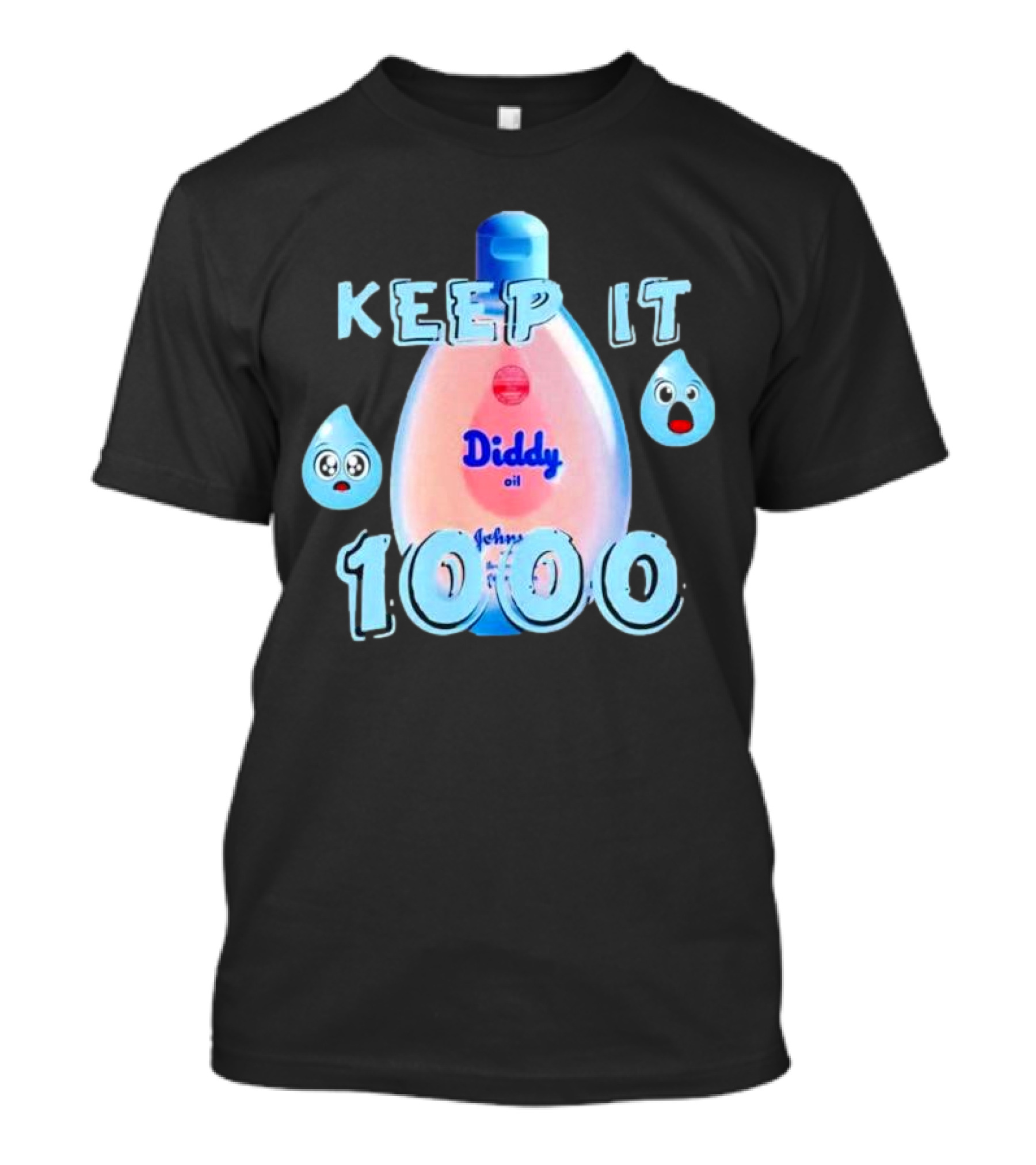Keep It 1000 Diddy Oil Baby Keep It T-Shirt