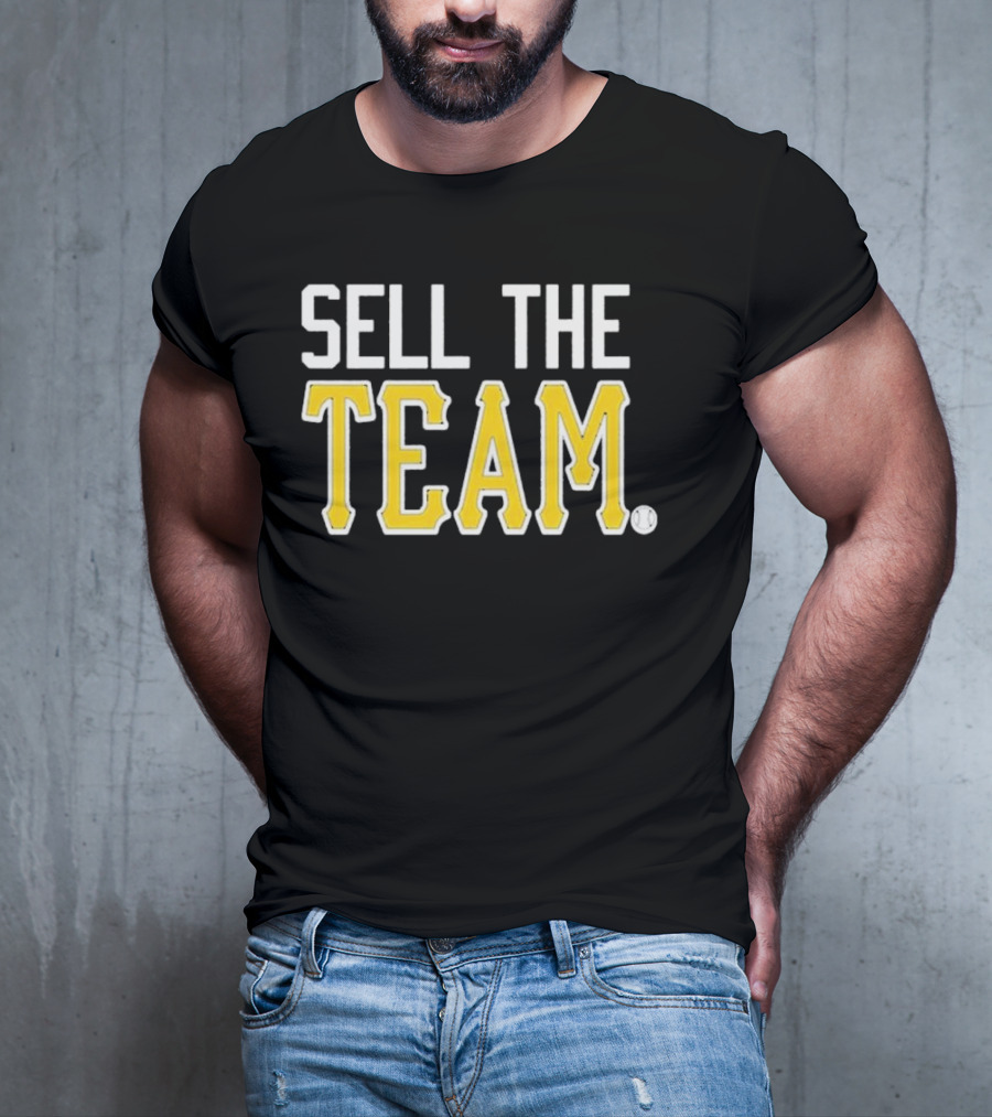 Sell The Team Pittsburgh Pirates Baseball Fan T-Shirt