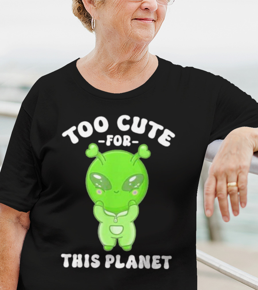 Too Cute For This Planet Green Alien T-Shirt