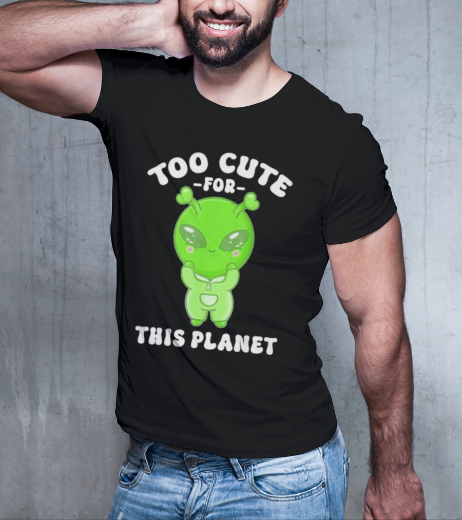 Too Cute For This Planet Green Alien T-Shirt