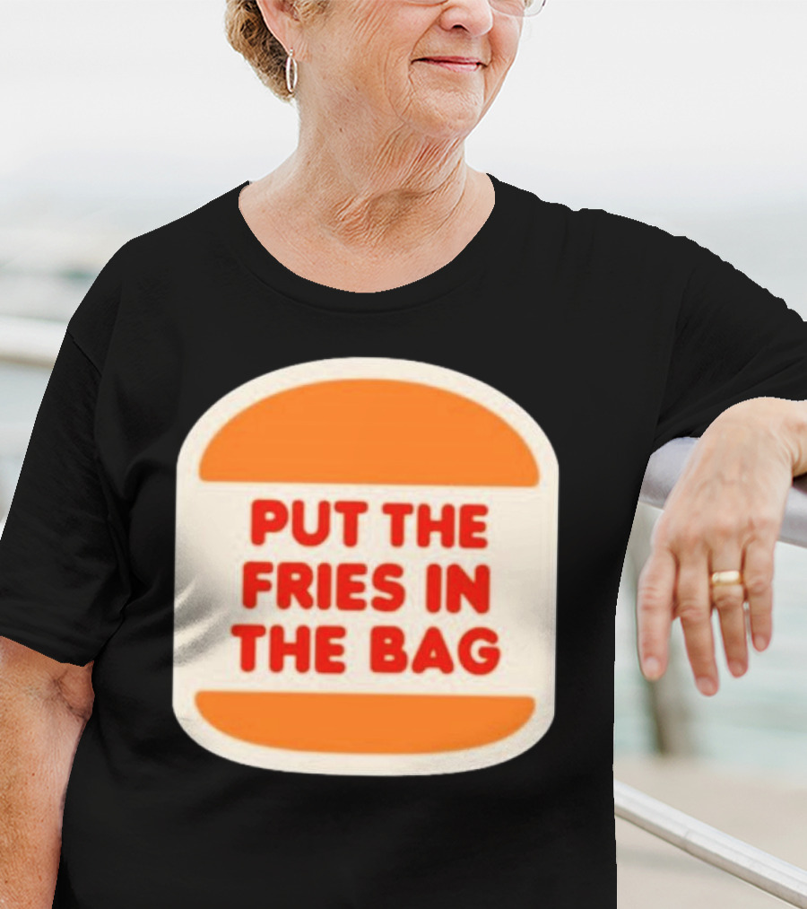 Put The Fries In The Bag Hamburger Fast Food T-Shirt