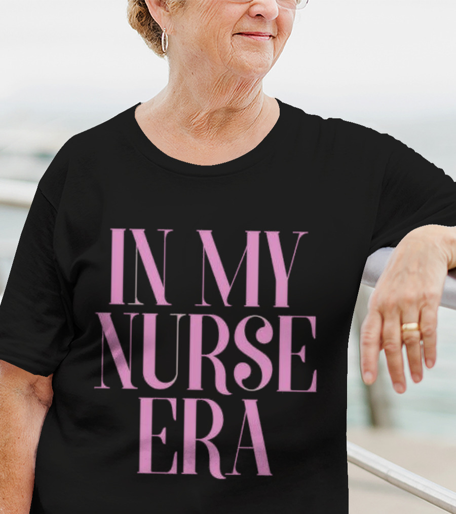 In My Nurse Era Shirt Aesthetic Nurse Life Fashion Trend T-Shirt