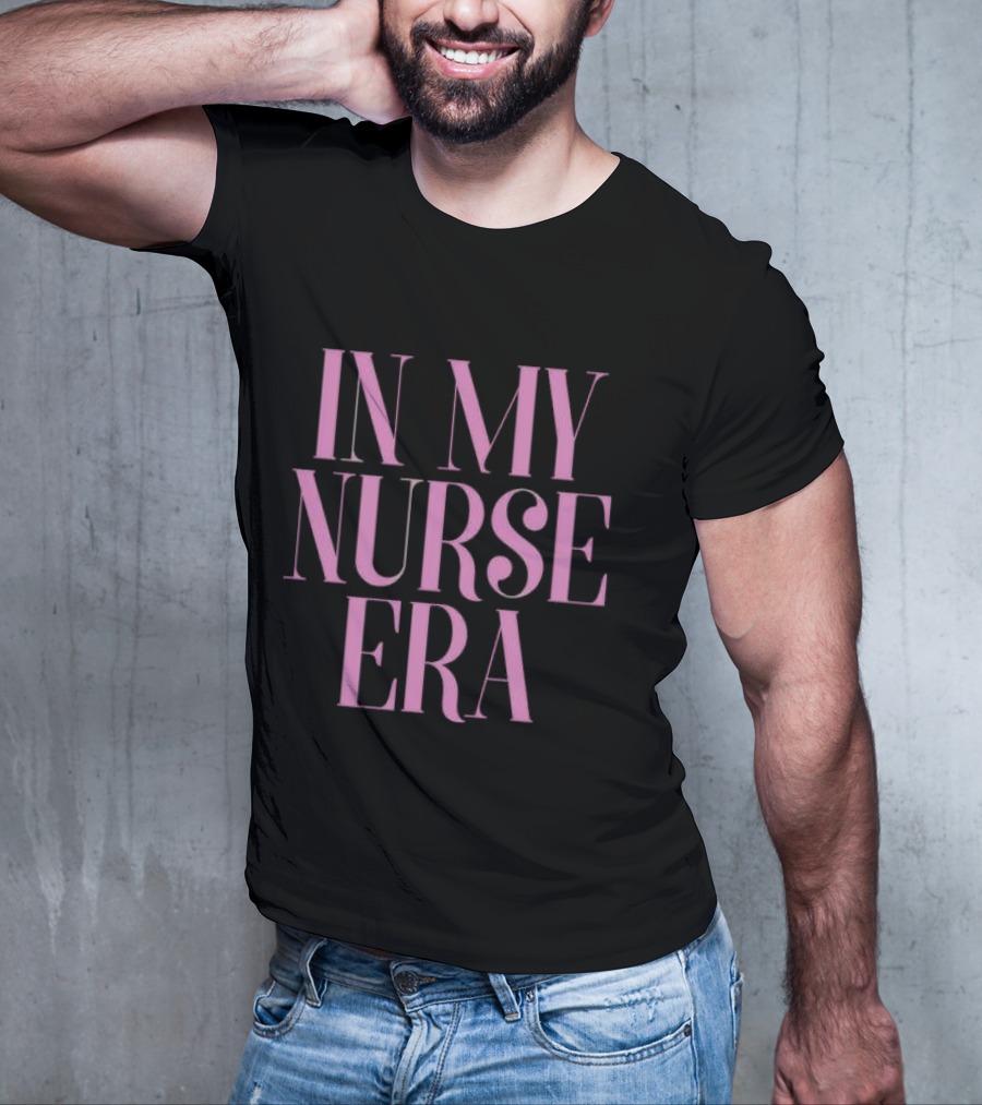 In My Nurse Era Shirt Aesthetic Nurse Life Fashion Trend T-Shirt