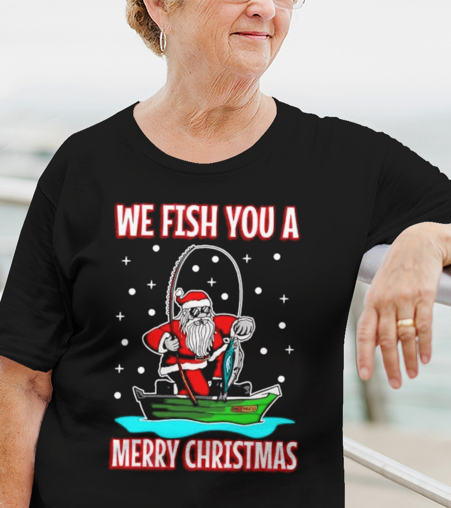 We Fish You A Merry Christmas Santa Claus Fishing Boat T-Shirt