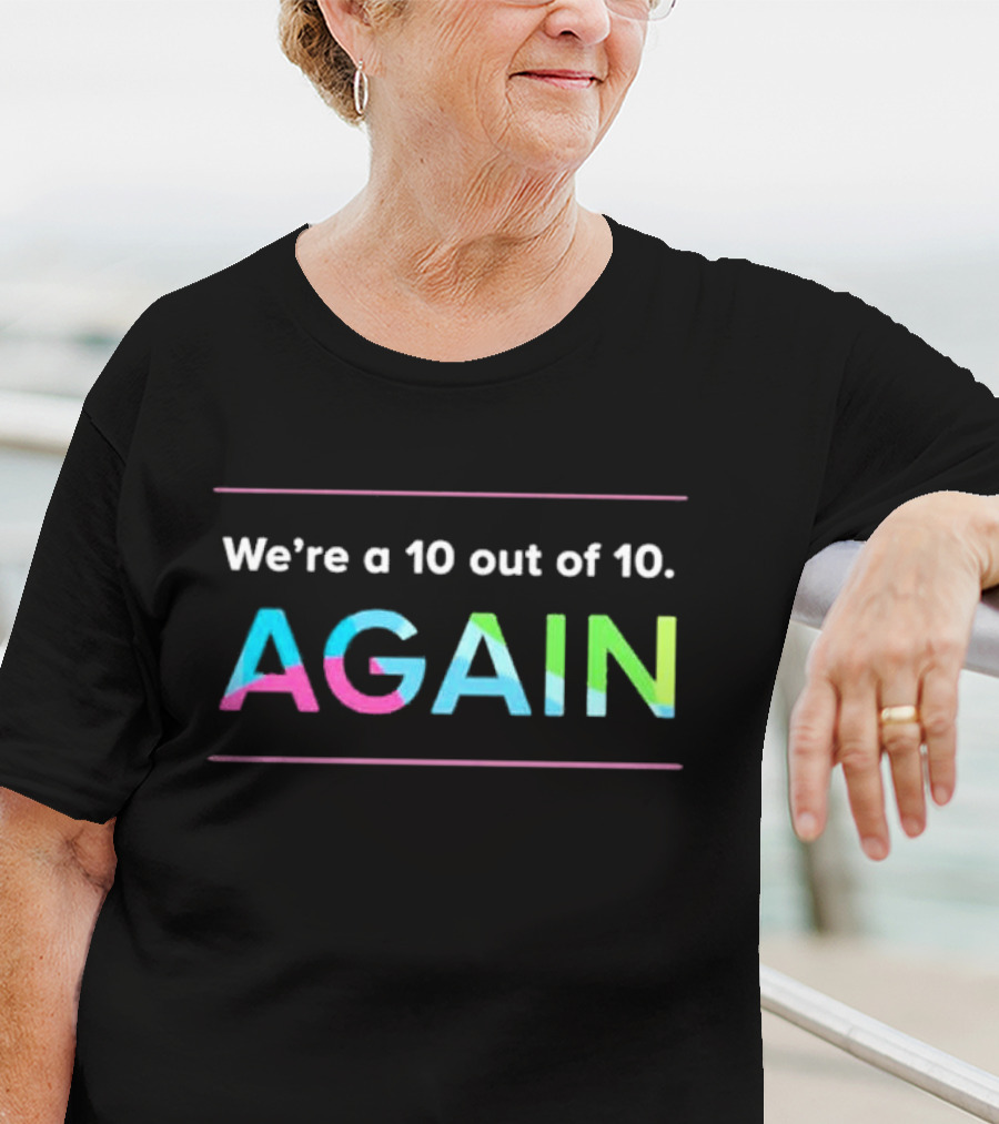 We're A 10 Out Of 10 Again Cincinnati Children's Hospital T-Shirt