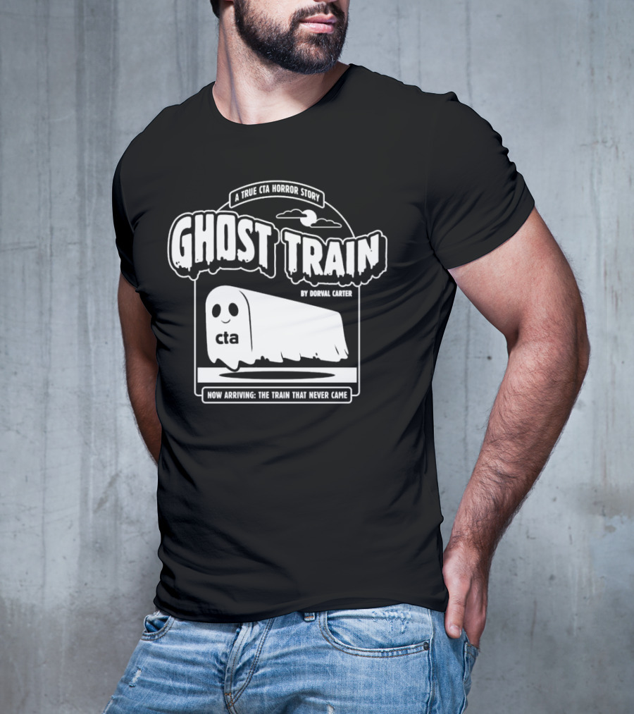 Ghost Train By Dorval Carter A True CTA Horror Story Now Arriving The Train That Never Came T-Shirt