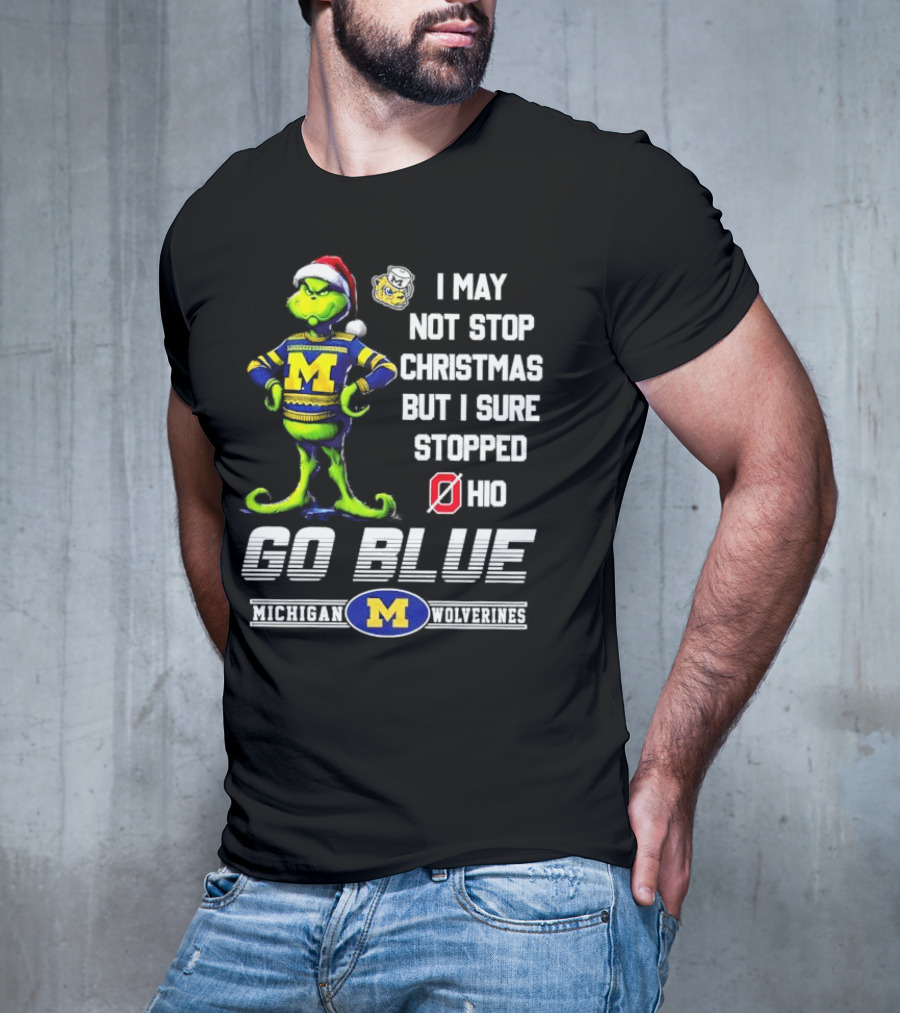 Michigan Wolverines Grinch Go Blue I May Not Stop Christmas But I Sure Stopped Ohio T-Shirt