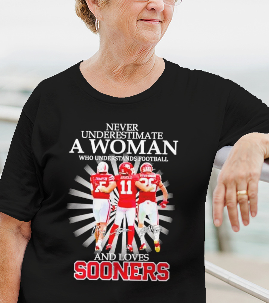 Never Underestimate A Woman Who Understands Football And Loves Sooners T-Shirt