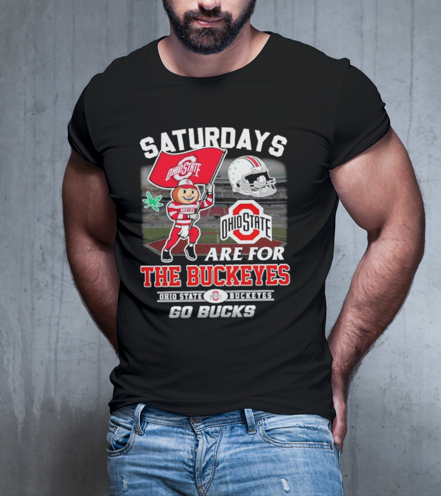 Saturdays Ohio State Buckeyes Go Bucks Are For The Buckeyes T-Shirt