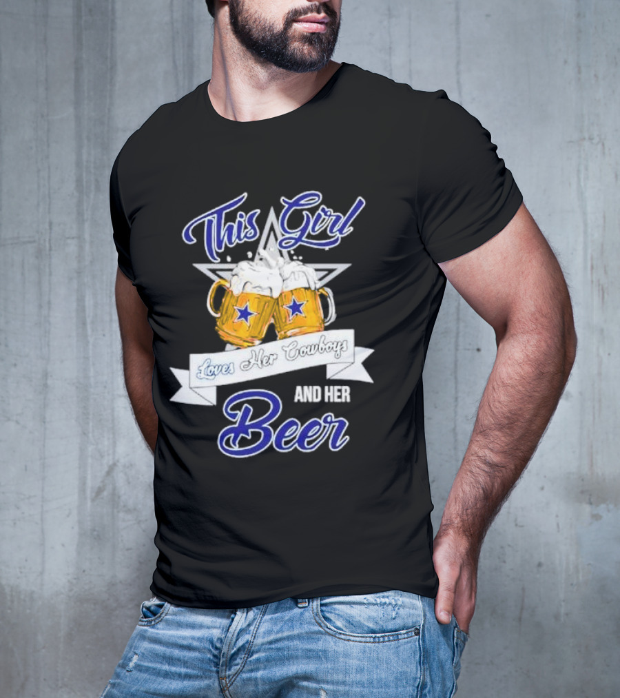 This Girl Loves Her Cowboys And Her Beer With Star And Beer Mugs T-Shirt