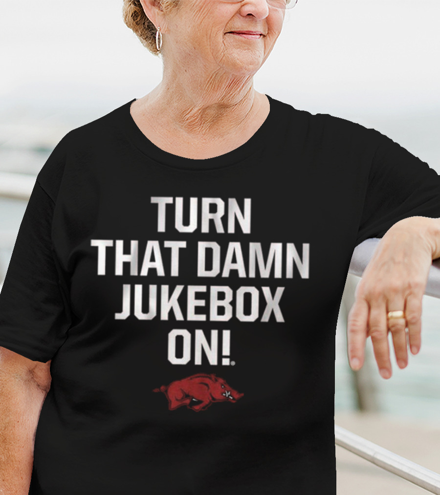 Arkansas Razorbacks Football Turn That Damn Jukebox On T-Shirt